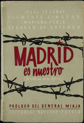 Madrid es nuestro  : (60 crónicas de su defensa) (1938)